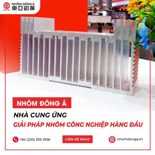 NHÔM ĐÔNG Á - NGUỒN CUNG ỨNG GIẢI PHÁP NHÔM CÔNG NGHIỆP HÀNG ĐẦU VIỆT NAM