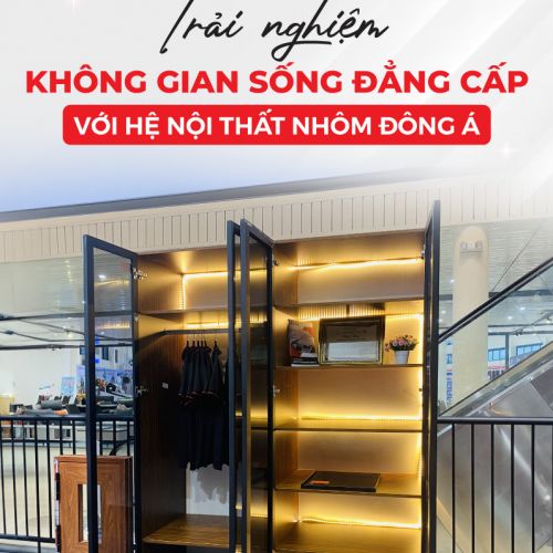 Không gian sống đẳng cấp, tiện nghi với hệ nội thất Nhôm Đông Á 