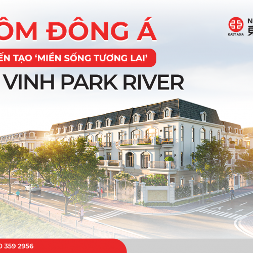 NHÔM ĐÔNG Á - CÙNG KIẾN TẠO “MIỀN SỐNG TƯƠNG LAI” TẠI KĐT VINH PARK RIVER