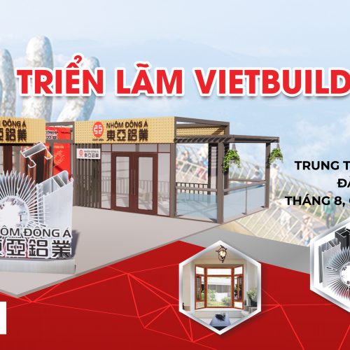 NHÔM ĐÔNG Á - THƯ MỜI THAM QUAN TRIỂN LÃM VIETBUILD ĐÀ NẴNG 2023